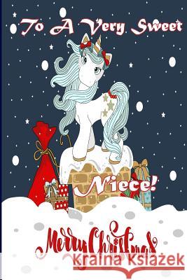 To A Very Sweet Niece! Merry Christmas (Coloring Card): Holiday Messages, Christmas Animals, Coloring for Young Children Publishing, Florabella 9781979700368 Createspace Independent Publishing Platform