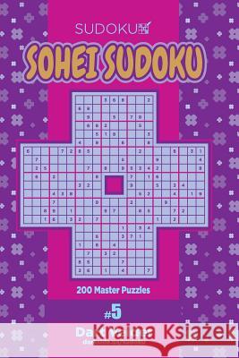 Sohei Sudoku - 200 Master Puzzles (Volume 5) Dart Veider 9781979700672