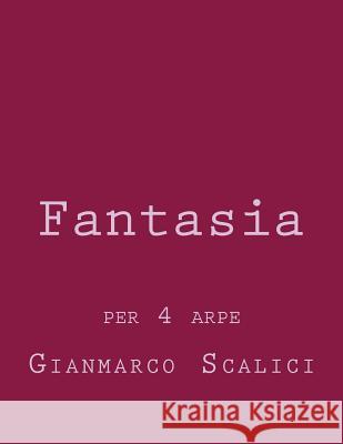 Fantasia: per quattro arpe Scalici, Gianmarco 9781979700955 Createspace Independent Publishing Platform