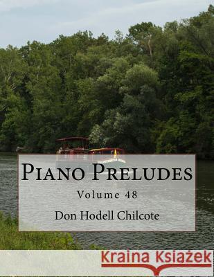 Piano Preludes Volume 48 Don Hodell Chilcote 9781979701020