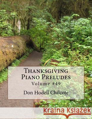 Thanksgiving Piano Preludes - Volume 49 Don Hodell Chilcote 9781979701037 Createspace Independent Publishing Platform