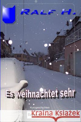 Es weihnachtet sehr H, Ralf 9781979701136 Createspace Independent Publishing Platform