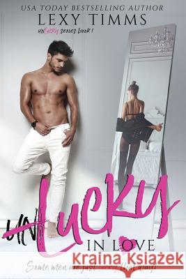 Unlucky in Love Lexy Timms 9781979701662