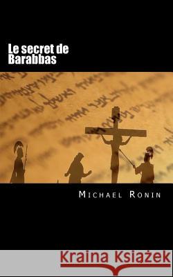 Le secret de Barabbas, format poche Ronin, Michael 9781979701990 Createspace Independent Publishing Platform