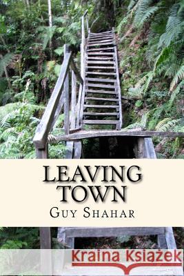 Leaving Town: (and other stories) Shahar, Guy 9781979703475 Createspace Independent Publishing Platform