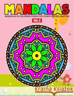 Mandalas 50 Coloring Pages For Older Kids Relaxation Vol.9 Shih, Chien Hua 9781979704007