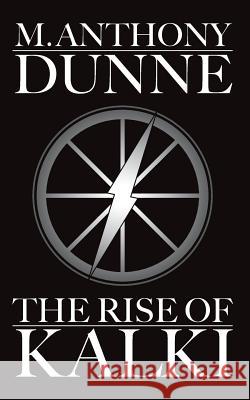 The Rise of Kalki M. Anthony Dunne 9781979704786