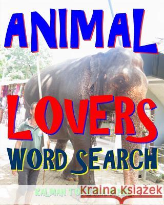 Animal Lovers Word Search: 300 Hard, Challenging & Fabulous Music Themed Puzzles Kalman Tot 9781979706100