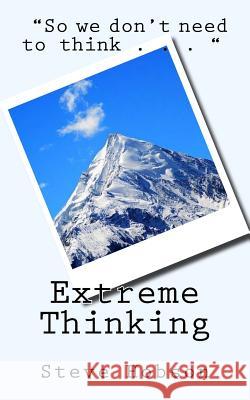 Extreme Thinking Steve Hobson 9781979707541 Createspace Independent Publishing Platform