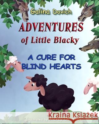 Adventures of Little Blacky: A Cure for Blind Hearts Galina Dovich Alexey Chistikov 9781979708906 Createspace Independent Publishing Platform