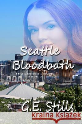 Seattle Bloodbath G. E. Stills 9781979709385 Createspace Independent Publishing Platform