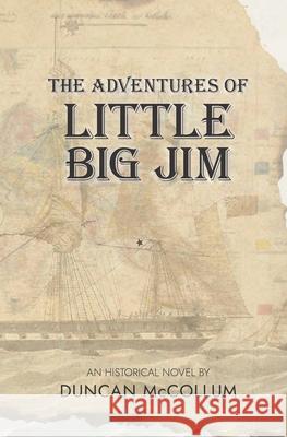 The Adventures of Little Big Jim Duncan McCollum 9781979711463