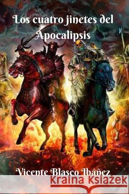 Los cuatro jinetes del Apocalipsis Blasco Ibanez, Vicente 9781979712163 Createspace Independent Publishing Platform