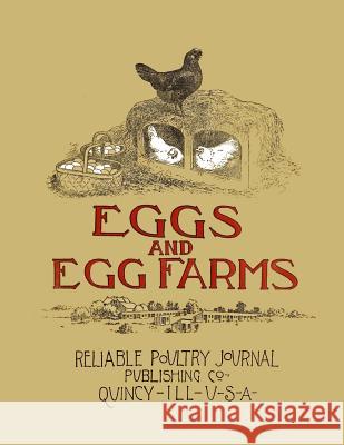 Eggs and Egg Farms: The Successful Production of Eggs and the Construction Plans of Poultry Houses Reliable Poultry Journal Publishing Co   Jackson Chambers 9781979712989