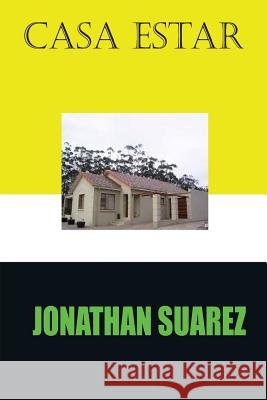 Casa Estar Jonathan Suarez 9781979716529 Createspace Independent Publishing Platform