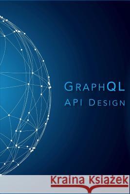 Graphql API Design Matthias Biehl 9781979717526