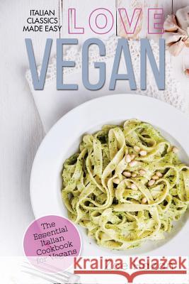 Vegan: The Essential Italian Cookbook for Vegans Zoe Hazan 9781979721592 Createspace Independent Publishing Platform