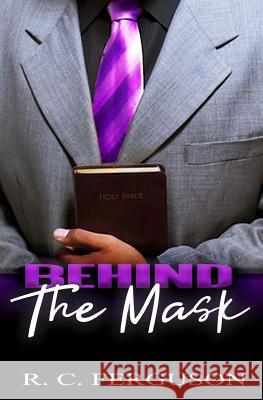 Behind The Mask Ferguson, R. C. 9781979724630 Createspace Independent Publishing Platform