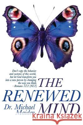 The Renewed Mind Dr Michael Maiden 9781979731966