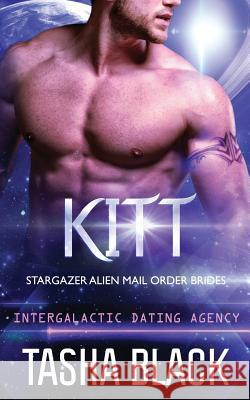 Kitt: Stargazer Alien Mail Order Brides #4 Tasha Black 9781979734851 Createspace Independent Publishing Platform