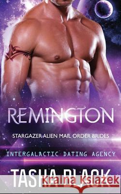 Remington: Stargazer Alien Mail Order Brides #5 Tasha Black 9781979735230 Createspace Independent Publishing Platform