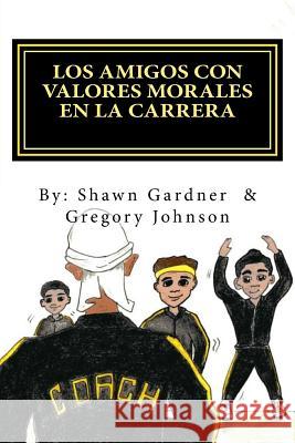 Los Amigos Con Valores Morales En La Carrera Shawn Gardner Gregory Johnson 9781979735957