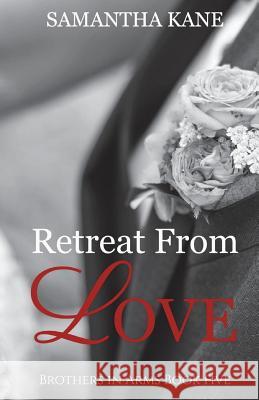 Retreat From Love Kane, Samantha 9781979736381 Createspace Independent Publishing Platform