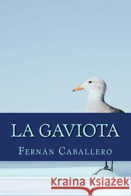 La Gaviota: Novela de Costumbres Ferran Caballero 9781979736855