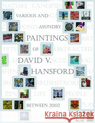 Various and Asundry Paintings of David V. Hansford David V. Hansford 9781979738194