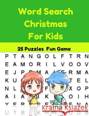Word Search Christmas For Kids 25 Puzzles Fun Game: Holidays & Celebrations Christmas Large Print Word Find Game Rendon, Glinda 9781979748759 Createspace Independent Publishing Platform