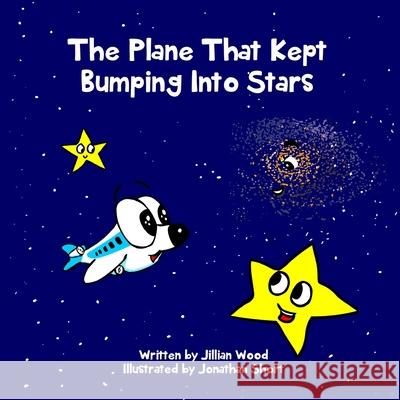 The Plane That Kept Bumping Into Stars Jillian Wood Jonathan Short 9781979748889