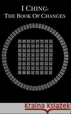 I Ching: The Book of Changes Fu Hsi Trad                              James Legge One-Eye Publishing 9781979748919 Createspace Independent Publishing Platform