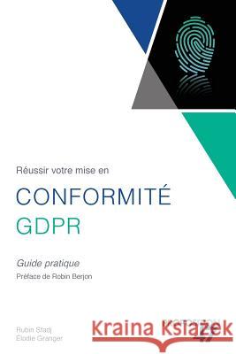 Réussir votre mise en conformité GDPR: Guide pratique Granger, Elodie 9781979750233 Createspace Independent Publishing Platform