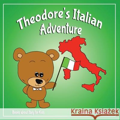 Books about Italy for Kids: Theodore's Italian Adventure Trent Harding Ashlee Harding 9781979750707
