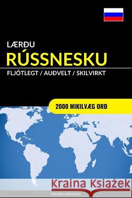 Lærðu Rússnesku - Fljótlegt / Auðvelt / Skilvirkt: 2000 Mikilvæg Orð Languages, Pinhok 9781979752015 Createspace Independent Publishing Platform