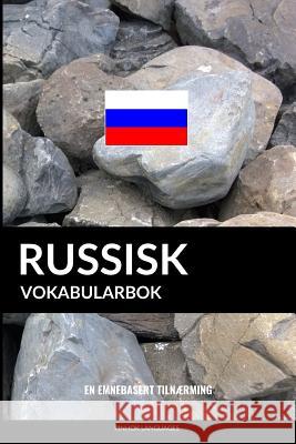 Russisk Vokabularbok: En Emnebasert Tilnærming Languages, Pinhok 9781979752695 Createspace Independent Publishing Platform