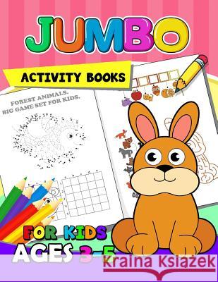 Jumbo Activity books for kids ages 3-5: Activity Book for Boy, Girls, Kids Ages 2-4,3-5,4-8 Game Mazes, Coloring, Crosswords, Dot to Dot, Matching, Co Preschool Learning Activity Designer 9781979754002