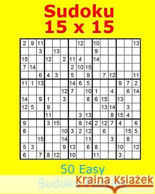 Sudoku 15 X 15 50 Easy Sudoku Puzzles Jacob James 9781979754286