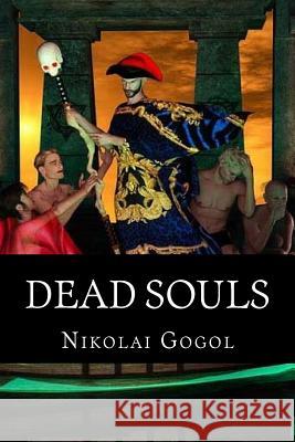 Dead Souls Nikolai Gogol D. J. Hogarth 9781979758789 Createspace Independent Publishing Platform