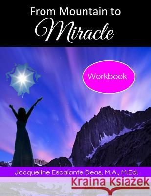 From Mountain to Miracle Jacqueline Escalante Deas 9781979761161