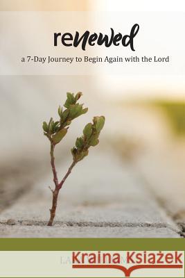 Renewed: Begin Again with the Lord Lara Williams 9781979761413 Createspace Independent Publishing Platform