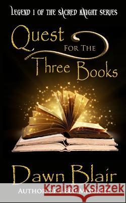 Quest for the Three Books Dawn Blair 9781979761567