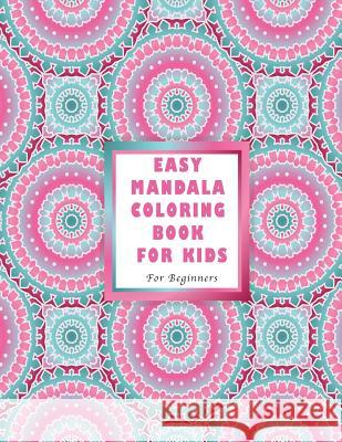 Easy Mandala Coloring Book for Kids: For Beginners Haywood Colorin 9781979761994