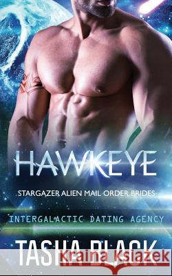 Hawkeye: Stargazer Alien Mail Order Brides #9 Tasha Black 9781979764469 Createspace Independent Publishing Platform