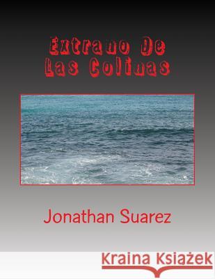 Extrano De Las Colinas Jonathan Suarez 9781979764858 Createspace Independent Publishing Platform