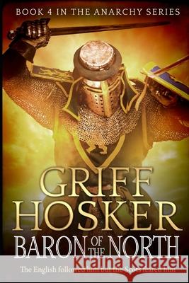 Baron of the North MR Griff Hosker 9781979765015 Createspace Independent Publishing Platform