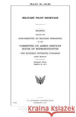 Military pilot shortage Representatives, United States House of 9781979766234