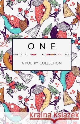 One - A Poetry Collection - Special Christmas Holiday Gift Edition (Birds) A. L. D. Chalom 9781979766326 Createspace Independent Publishing Platform