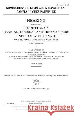 Nominations of Kevin Allen Hassett and Pamela Hughes Patenaude United States Congress United States Senate Committee on Banking 9781979769341 Createspace Independent Publishing Platform