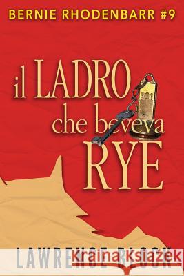 Il Ladro che Beveva Rye Garlaschelli, Luigi 9781979770194 Createspace Independent Publishing Platform